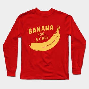 Banana For Scale, Banana Design Long Sleeve T-Shirt